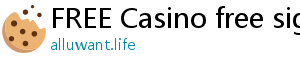 FREE Casino free sign up bonus casino